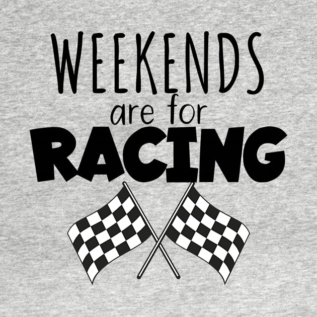 Weekends are for racing by maxcode